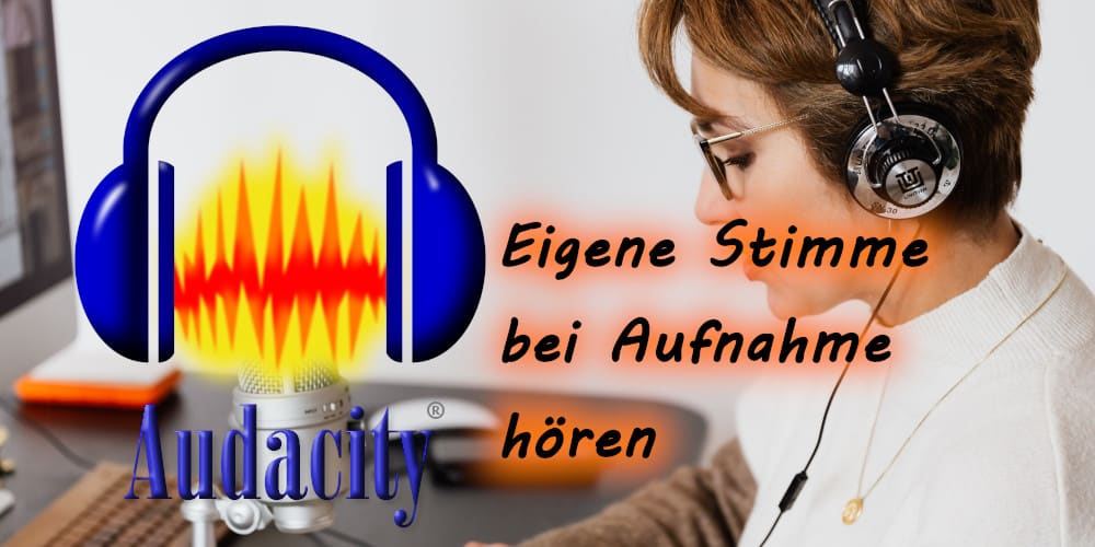 Audacity: Eigene Stimme bei Aufnahme hören