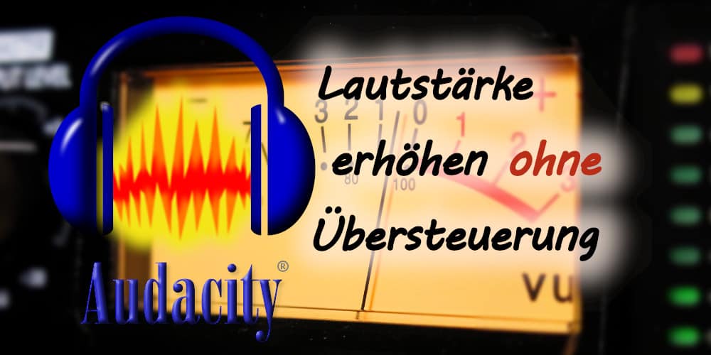 Audacity: Lautstärke erhöhen ohne Übersteuerung