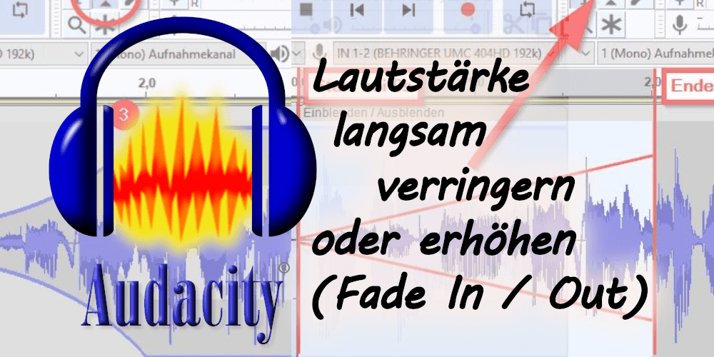 Audacity: Lautstärke langsam verringern oder erhöhen (Fade In / Fade Out)