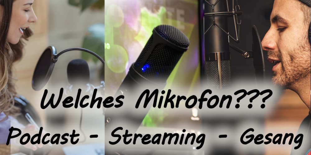 Welches Mikrofon für Podcast, Gesang, Streaming