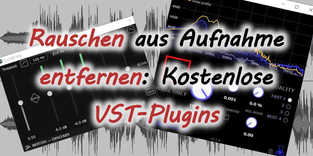 Rauschen aus Audio-Aufnahme entfernen: Kostenlos mit VST-Plugin