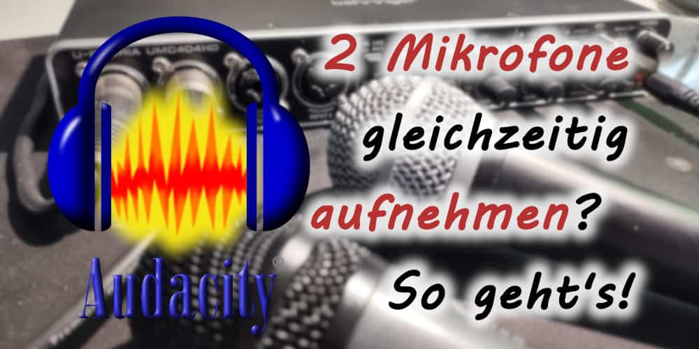 Audacity: Zwei Mikrofone gleichzeitig aufnehmen