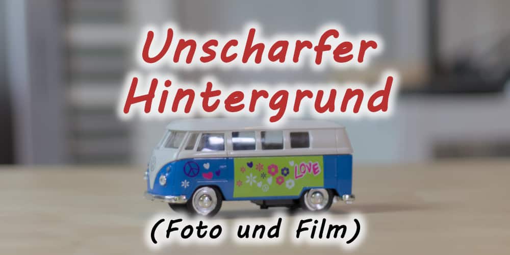 Unscharfer Hintergrund beim Fotografieren oder Filmen